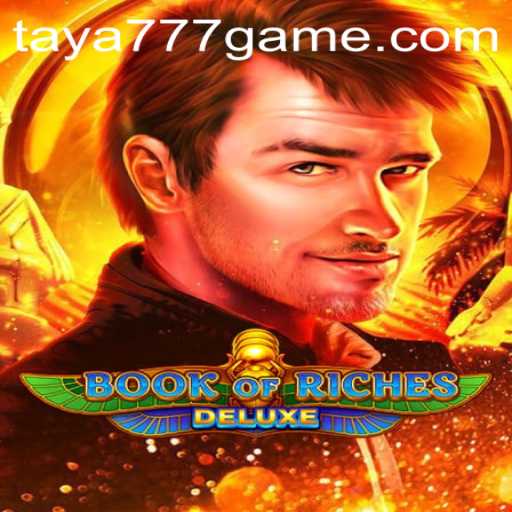 Exploring the Enchantment of Book of Riches Deluxe: A Journey with Taya777